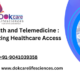 Digital Health and Telemedicine: Revolutionizing Healthcare Access