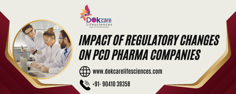 Impact of Regulatory Changes on PCD Pharma Companies: Dokcare Lifescience