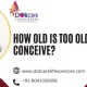 How Old Is Too Old To Conceive?