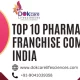 Top 10 Pharma Franchise Companies in India