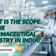 What is the Scope of the Pharmaceutical Industry in India?