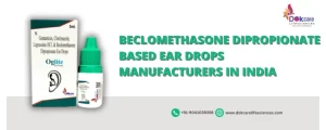Beclomethasone Dipropionate Based Ear Drops Manufacturers In India
