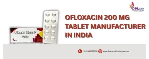 Ofloxacin 200 Mg Tablet Manufacturer In India