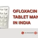 Ofloxacin 200 Mg Tablet Manufacturer In India